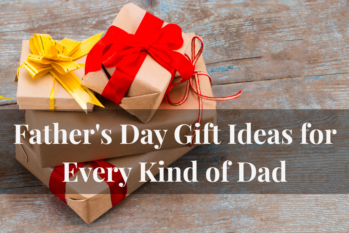 Father's day gift ideas for every kind of dad